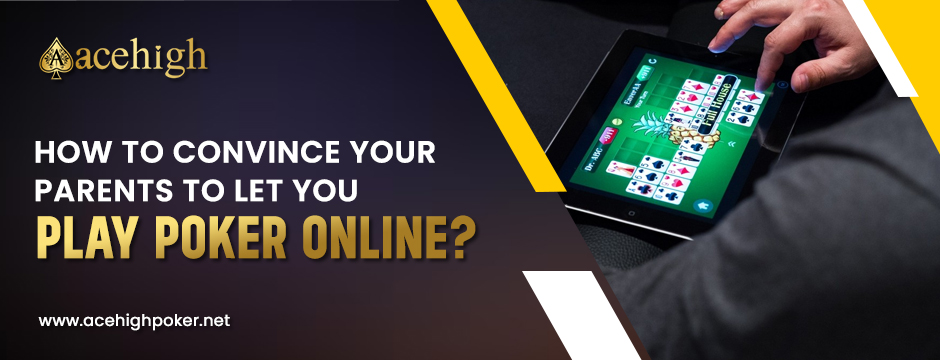 Persuasive Tricks to Convince Your Parents to Embrace Your Passion for Online Poker in India - AceHigh Poker
