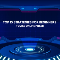 Top 15 Strategies for Beginners to Ace Online Poker - AceHigh Poker