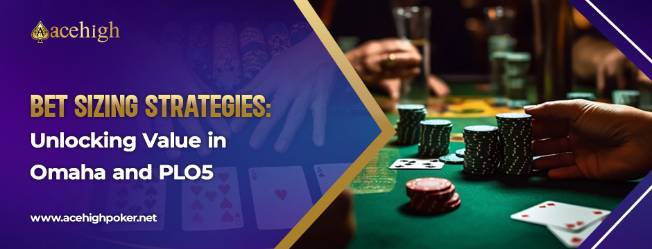 Optimize Bets in Omaha & PLO5: Boost Online Poker Wins - AceHigh Poker