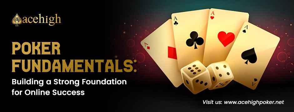 Poker Fundamentals: Building a Strong Foundation for Online Success - AceHigh Poker